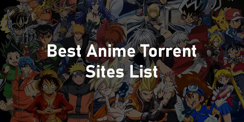 Top 10 Best Anime Torrent Sites List [2020]